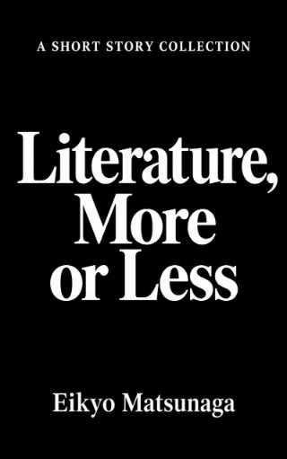 Literature, More or Less: A Short Story Collection
