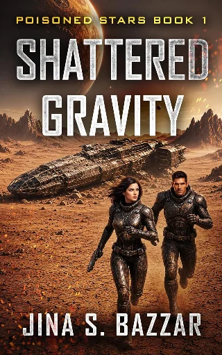 Shattered Gravity: A Military Sci-Fi Adventure With Space Opera Elements and a Strong Female Lead (Poisoned Stars Book 1)