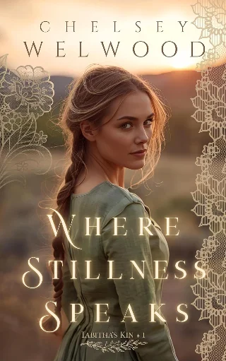 Where Stillness Speaks: A Historical Christian Romance of Courage and Unexpected Love (Tabitha's Kin Book 1)