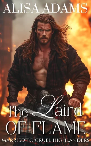 The Laird of Flame: A Scottish Medieval Historical Romance Novel (Married to Cruel Highlanders Book 1)