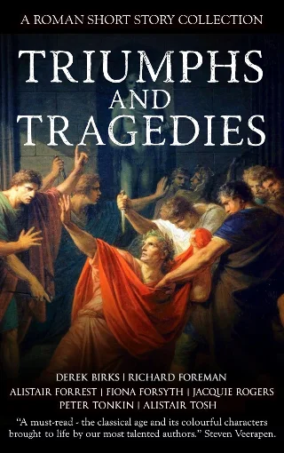 Triumphs and Tragedies: A Roman Short Story Collection