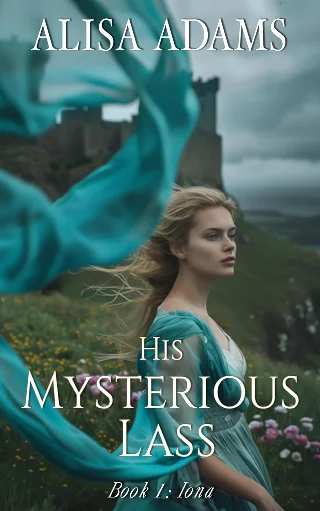 His Mysterious Lass: A Scottish Medieval Historical Romance (Highlands’ Fiercest Lasses Book 1)
