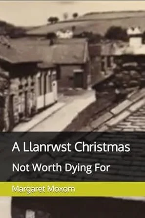A Llanrwst Christmas, Not Worth Dying For